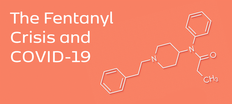 The Fentanyl Crisis and COVID-19
